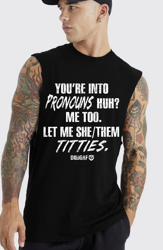 You're Into Pronouns Huh? Muscle Shirt